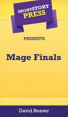 Short Story Press Presents Mage Finals