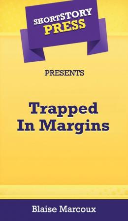 Short Story Press Presents Trapped In Margins