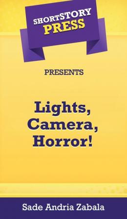 Short Story Press Presents Lights Camera Horror!