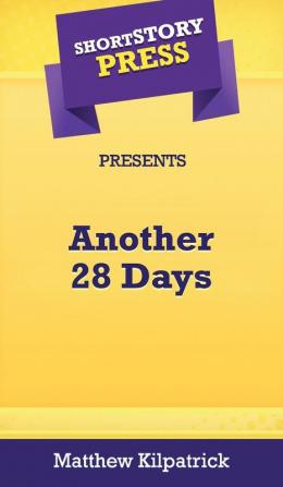 Short Story Press Presents Another 28 Days