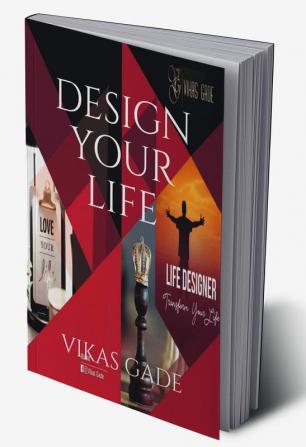 DESIGN YOUR LIFE : LIVE LIFE BY CHOICE!