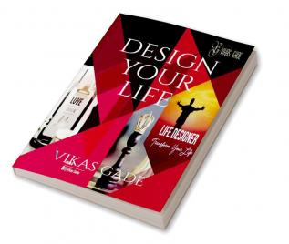 DESIGN YOUR LIFE : LIVE LIFE BY CHOICE!