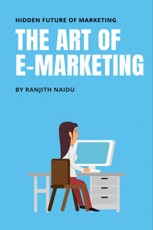 The Art of e-Marketing : hidden future of marketing