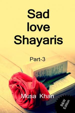 Sad Love Shayaris (Part-3) B&amp;amp;W Edition