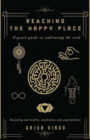 Reaching the Happy Place : A quick guide on embracing the void