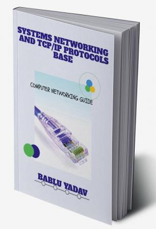 Systems Network and TCP IP Protocols Base : computer networking guide