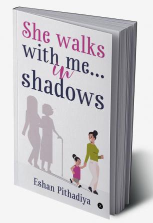 She walks with me…in shadows