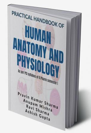 Practical Handbook of Human Anatomy and Physiology : As per PCI syllabus of B.Pharm semester I