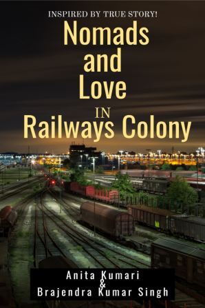 Nomads and Love in Railways Colony : Inspired by true story!