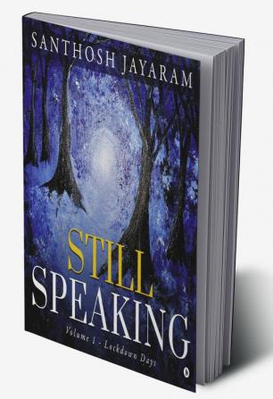 Still Speaking : Volume 1 - Lockdown Days