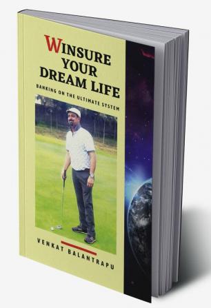 WINSURE YOUR DREAM LIFE : Banking upon the ultimate system