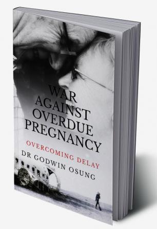 WAR AGAINST OVERDUE PREGNANCY : DELIVER YOUR VISION ON TIME