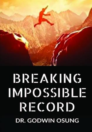 BREAKING IMPOSSIBLE RECORD