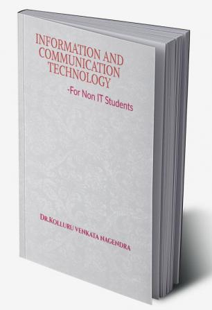 INFORMATION AND COMMUNICATION TECHNOLOGY-FOR NON IT STUDENTS