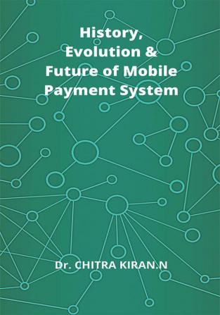 History Evolution &amp;amp; Future of Mobile Payment System