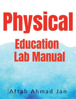 PHYSICAL education lab : Lab manual with new rules and regulations