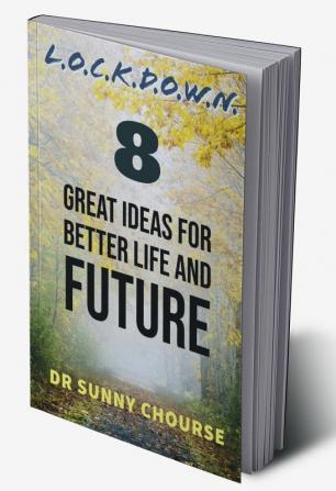 LOCKDOWN : 8 Great Ideas For Better Life and Future