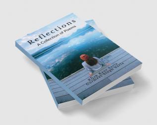 Reflections : A Collection of Poems