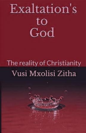 Exaltation's to God : The Reality Of Christianity