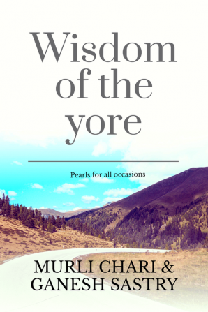 Wisdom of the Yore : Pearls for all Occasions