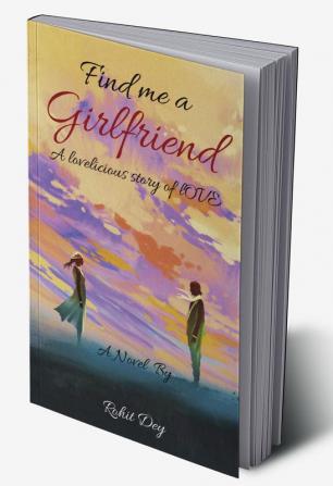 Find Me A Girlfriend : a lovelicious story of love