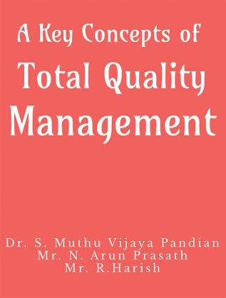 A Key Concepts of Total Quality Management