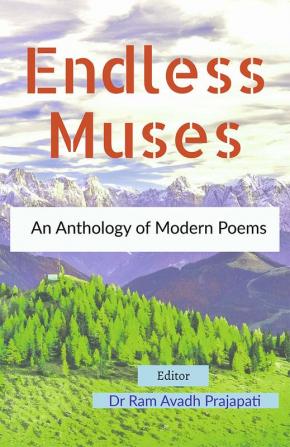 Endless Muses : An Anthology of Modern Poems