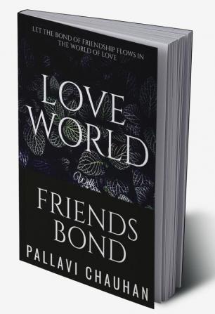 Love world with friends bond : Let the bond of friendship flows in the world of love