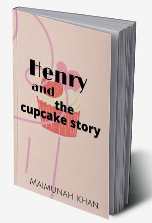 HENRY AND THE CUPCAKE STORY