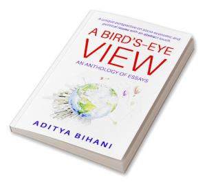 A Bird's-Eye View : An Anthology of Essays