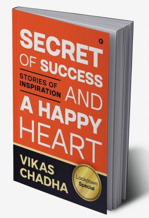 Secret of Success and a Happy Heart : Stories of Inspiration