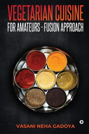 Vegetarian Cuisine for Amateurs - Fusion Approach