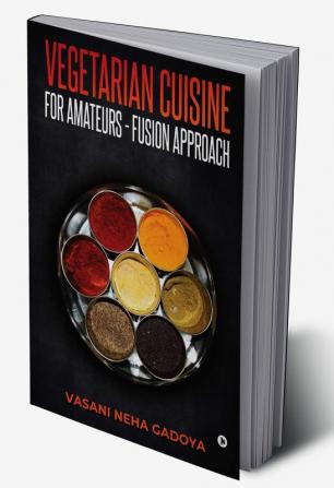 Vegetarian Cuisine for Amateurs - Fusion Approach