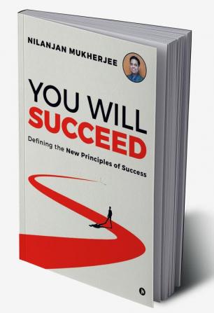 You Will Succeed : Defining the New Principles of Success