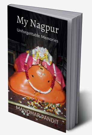 My Nagpur : Unforgettable Memories