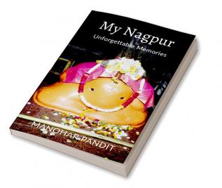 My Nagpur : Unforgettable Memories