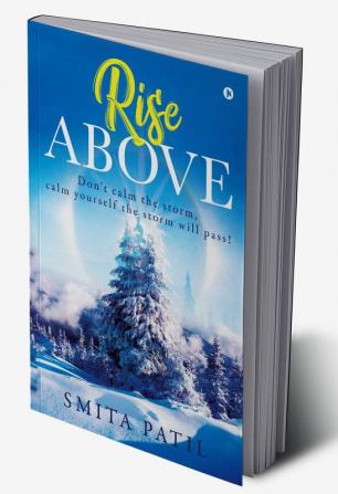 Rise Above : Don't calm the storm calm yourself the storm will pass!