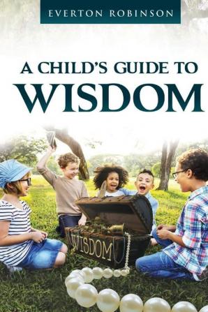 A Child's Guide to Wisdom