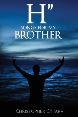 H: Songs for My Brother