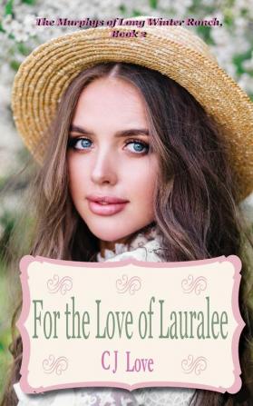 For the Love of Lauralee: 2 (The Murphys of Long Winter Ranch)