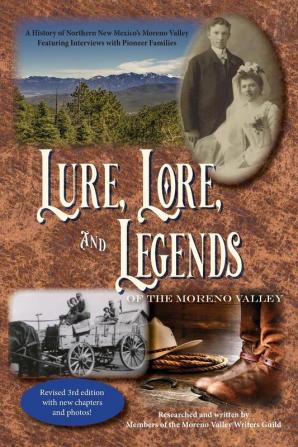 Lure Lore and Legends of the Moreno Valley: A History of Northern New Mexico's Moreno Valley