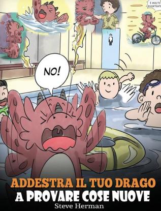 Addestra il tuo drago a provare cose nuove: (Get Your Dragon To Try New Things) Una simpatica storia per bambini per insegnare loro ad abbracciare il ... di comfort.: 19 (My Dragon Books Italiano)