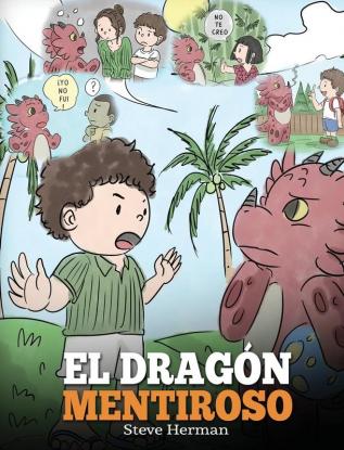 El Dragón Mentiroso: (Teach Your Dragon To Stop Lying) Un libro de dragones para enseñar a los niños a NO mentir. Una linda historia para niños para ... y ser honestos.: 15 (My Dragon Books Español)