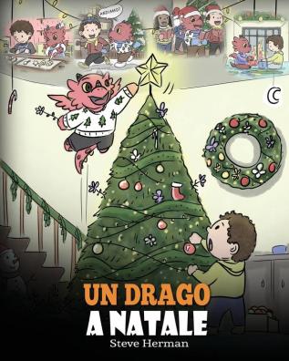 Un drago a Natale: (A Dragon Christmas) Aiuta il tuo drago a fare i preparativi per il Natale. Una simpatica storia per bambini per celebrare il ... dell'anno.: 21 (My Dragon Books Italiano)