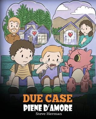 Due case piene d'amore: Una storia che parla di divorzio e separazione.: 37 (My Dragon Books Italiano)