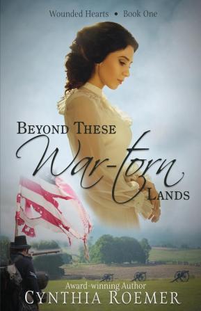 Beyond These War-Torn Lands: 1 (Wounded Hearts)