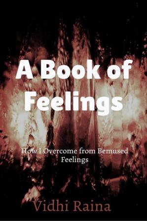 A Book of Feelings : What I felt...