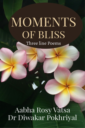 MOMENTS OF BLISS : Three line poems