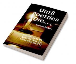 Until poetries die... : Inspired by you