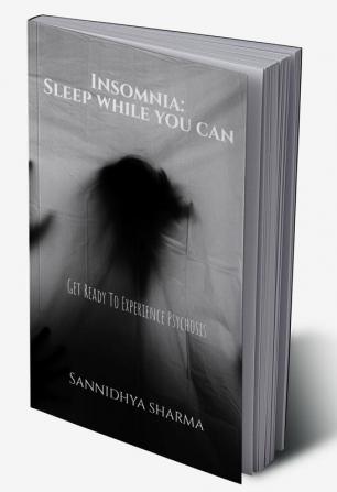 Insomnia: Sleep While You Can : Get Ready To Experience Psychosis